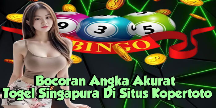 Bocoran Angka Akurat Togel Singapura Di Situs Kopertoto