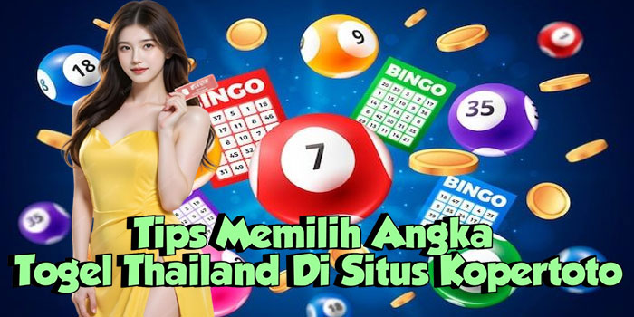 Tips Memilih Angka Togel Thailand Di Situs Kopertoto
