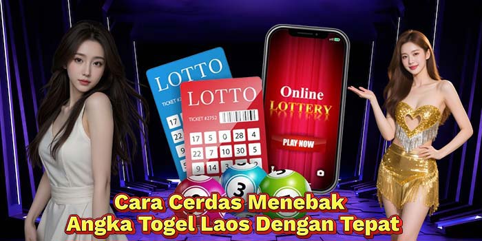 Cara-Cerdas-Menebak-Angka-Togel-Laos-Dengan-Tepat