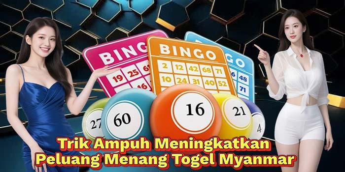 Trik-Ampuh-Meningkatkan-Peluang-Menang-Togel-Myanmar