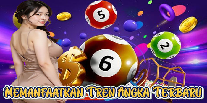 Memanfaatkan Tren Angka Terbaru